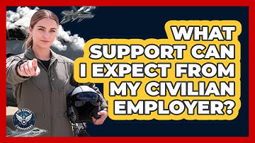 What Support Can I Expect From My Civilian Employer?