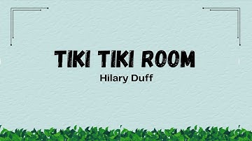 Thumbnail of Hilary Duff - Tiki Tiki Room (Lyrics)