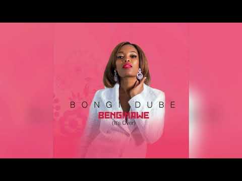 Bongi Dube   Benginawe It's Over