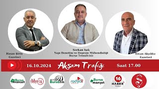 Akşam Trafi̇ği̇ - Konuk Serkan Işık - Yapı Denetim Ve Deprem Mühendisliği Bursa Temsilcisi