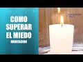 Meditación COMO SUPERAR EL MIEDO - Maytte