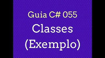 Guia C# - 055 Exemplo de Classes