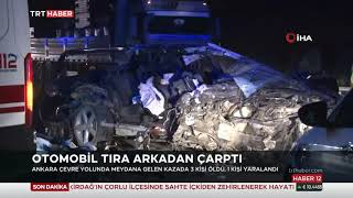 Ankara'da Otomobil Tıra Arkadan Çarptı 27.06.2021 TURKEY