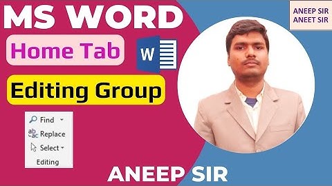 Ms Word - Home Tab - Editing Group - Find - Replace - Select - Aneep Sir Aneet Sir Ms Word - Aneep