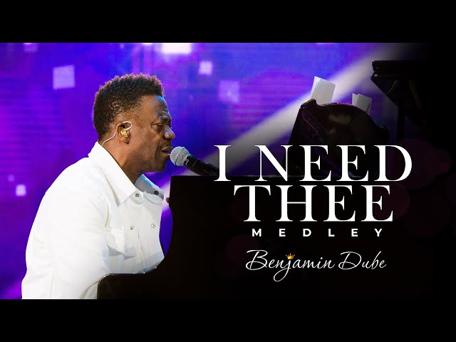 Benjamin Dube - I Need Thee | Medley (Official Music Video) class=