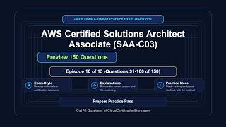 Get It Done Certified AWS Solutions Architect Associate (SAA-C03) | Exam Q&A | Episode 10 (Q91-100)