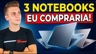 3 NOTEBOOKS CUSTO BENEFÍCIO INTERMEDIÁRIOS para ESTUDAR e TRABALHAR em 2026!