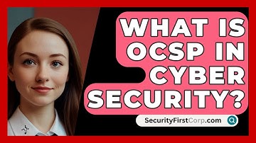 What Is OCSP In Cyber Security? - SecurityFirstCorp.com