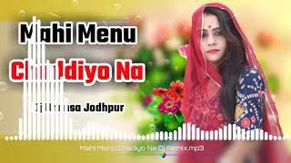 Download Lagu mahi mainu chadiyo na dj remix maahii menu cddhiyon naa ddijen riimiks song Download Lagu mahi mainu chadiyo na dj remix maahii menu cddhiyon naa ddijen riimiks song