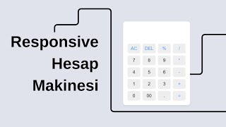HTML, CSS ve JavaScript'te Responsive Hesap Makinesi | Detaylı Anlatım