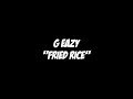 G Eazy - Fried Rice (Lyric Video)