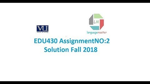 EDU430 assignment 2 solution Fall 2018