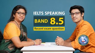 IELTS Speaking Band 8.5- Most recent exam question