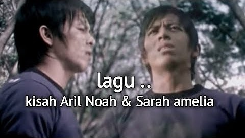 lagu kisah Aril Noah dan Sarah amelia