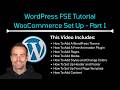 WordPress FSE Tutorial: WooCommerce Set Up Part 1