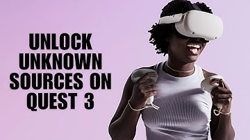 Unlock Unknown Sources on Quest 3: Easy Guide!