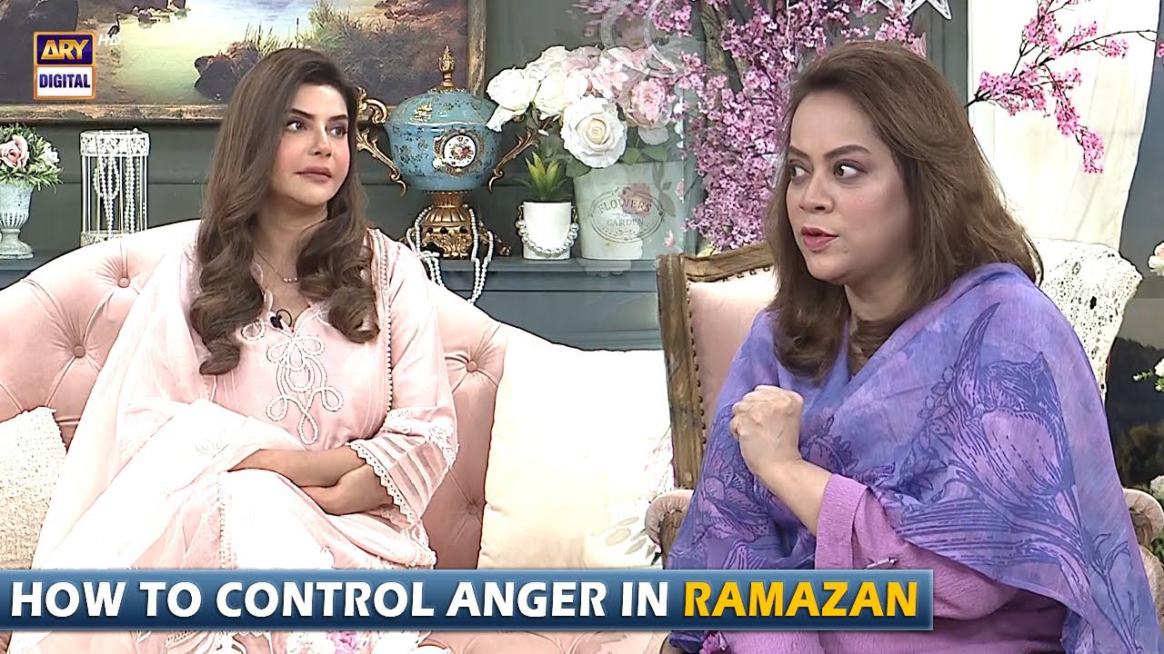 Ramzan Rp How to Control Anger in Ramzan? Experts Tips | ARY Digital - YouTube