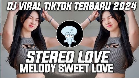 DJ MELODY SWEET LOVE X STEREO LOVE X STARLIGHT X JANGAN LUPA BAHAGIA FULL SONG VIRAL TIKTOK 2024