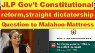 JLP Gov't constitutional reform , straight dictatorship. my Questions to Min. Malahoo Mattress