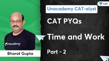 Time and Work CAT PYQs | Part - 2 | Bharat Gupta | Unacademy CAT-alyst for MBA Exam