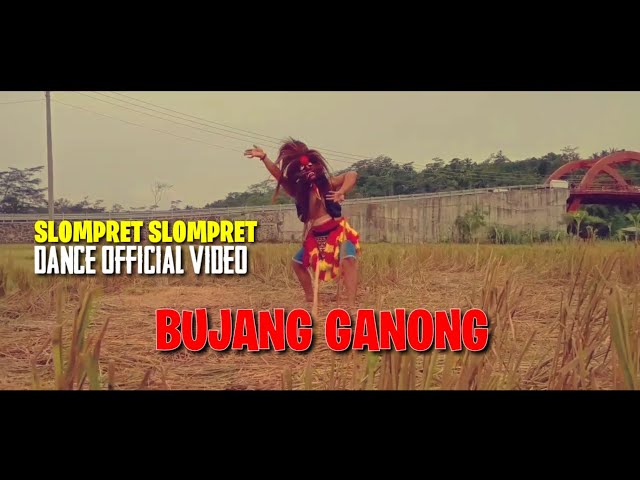 SLOMPRET SLOMPRET DANCE OFFICIAL VIDEO BUJANG GANONG class=