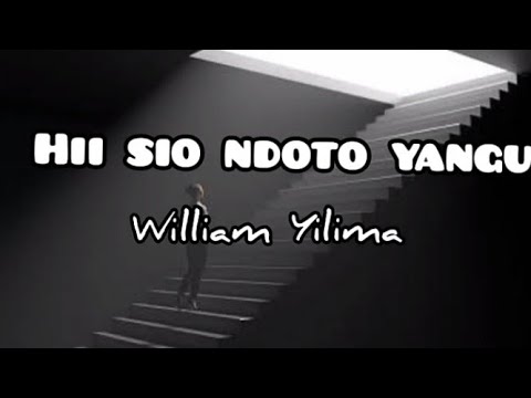 Hii sio ndoto yangu lyrics William Yilima