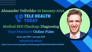 Medical SEO Checkup: Diagnosing Your Practice's Online Pulse [Alexander Velitchko] by TeleHealth Today 1,022 views 3 months ago 46 minutes