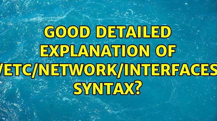 Unix & Linux: Good detailed explanation of /etc/network/interfaces syntax? (2 Solutions!!)