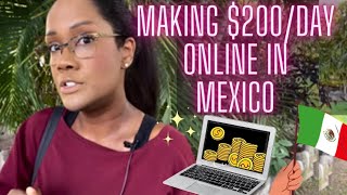 How I earn $200 a day online in Mexico