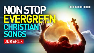 Non Stop Evergreen Malayalam Christian Songs | Popular Christian Songs | Worship Songs