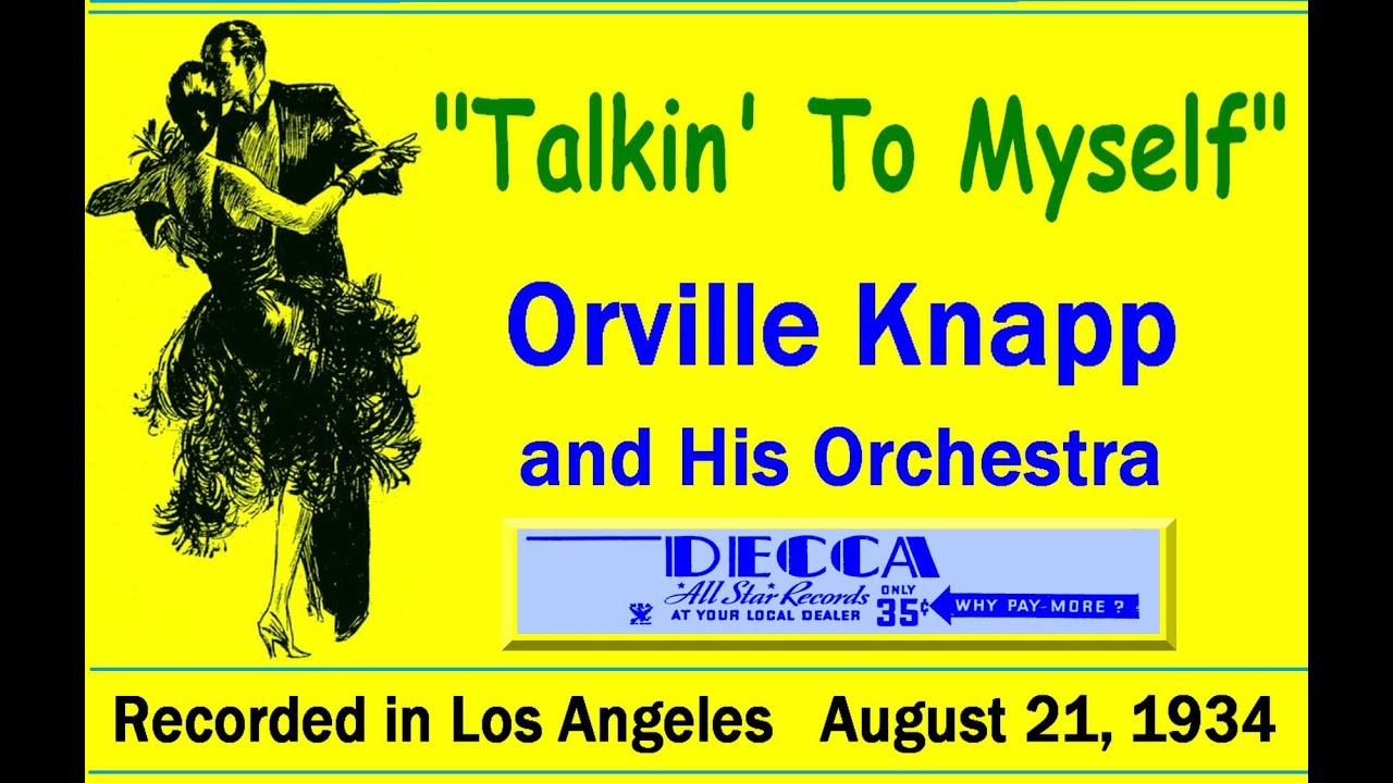 "Talkin' To Myself"  Orville Knapp and His Orchestra 1934 bekijken op YouTube