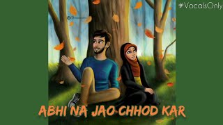 Abhi Na Jao Chhod Kar (Vocals Only) | Cover | Harish Moyal