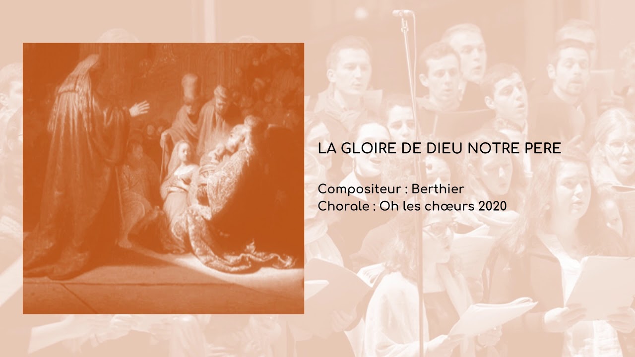La gloire de Dieu notre Père Berthier Oh les chœurs ! YouTube