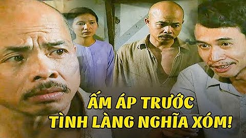 Cảm động trước TÌNH LÀNG NGHĨA XÓM ấm áp nơi vùng quê nghèo | Đất và người | VTV Phim Việt Xưa
