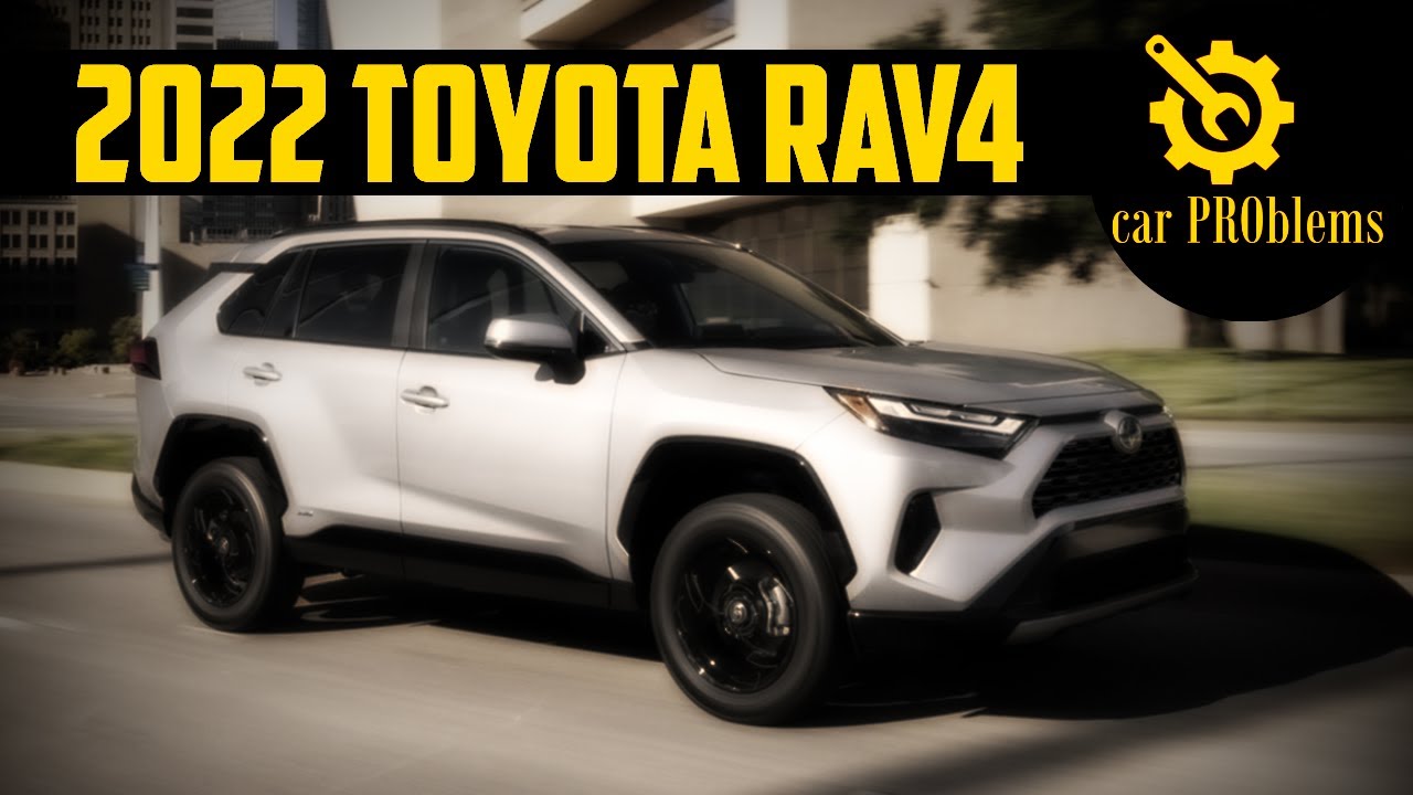 2022 Toyota RAV4 Problems - Watch This Before Buy - YouTube