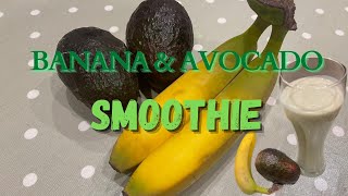 HOMEMADE BANANA AND AVOCADO SMOOTHIE