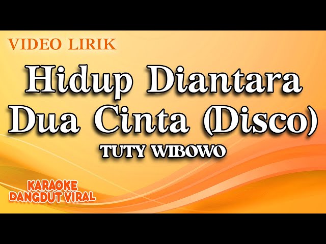 Tuty Wibowo - Hidup Diantara Dua Cinta Disco (Official Video Lirik) class=