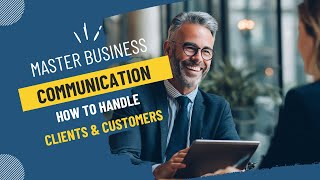 Master Business Communication Skills | How to Handle Clients & Customers Like a Pro screenshot 2