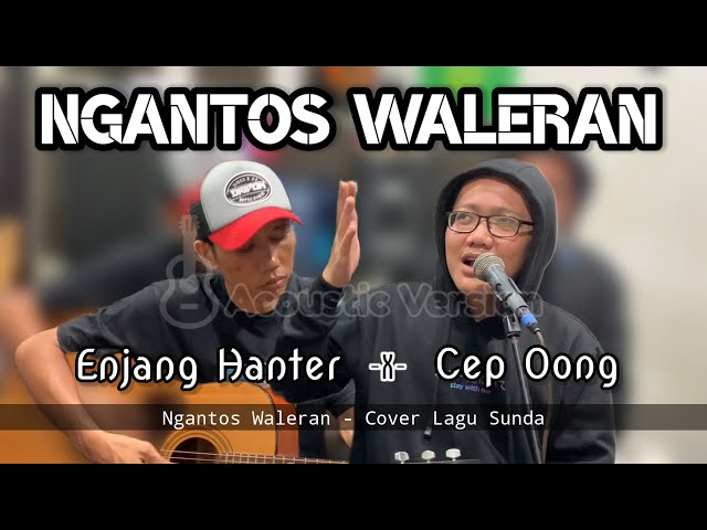 Ngantos Waleran - Enjang Hanter (cover) Lagu Sunda Versi Akustik class=