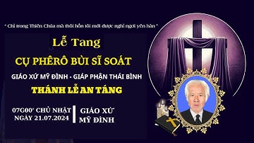 Thánh Lễ An Táng Cụ Phêrô Bùi Sĩ Soát - Giáo Xứ Mỹ Đình - Giáo Phận Thái Bình