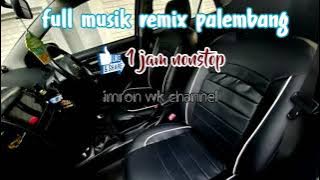 FULL MUSIK REMIX PALEMBANG● 1JAM NONSTOP