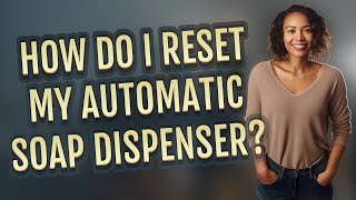 How do I reset my automatic soap dispenser