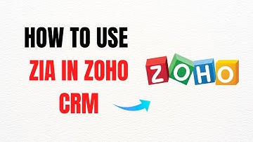 How to Use Zia in Zoho CRM – Full Guide