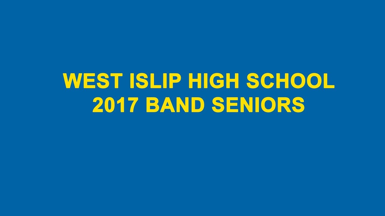 WEST ISLIP HIGH SCHOOL 2017 BAND SENIORS YouTube