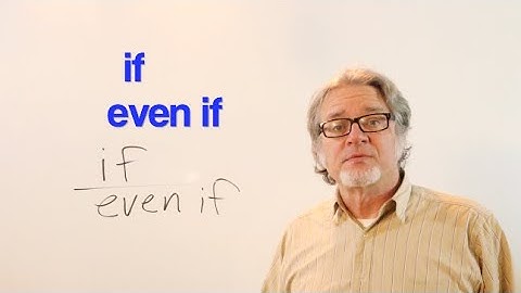 "If" vs "Even If": What’s the Difference?