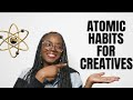 I Applied Atomic Habits to My Creative Life—Here's What Worked