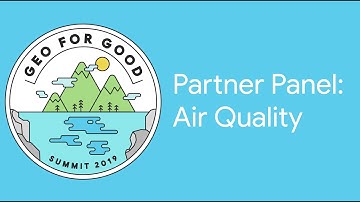 Geo for Good 2019: Air Quality Partner Panel