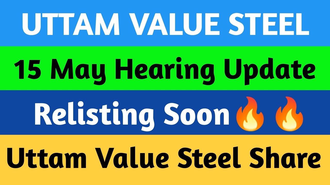 Uttam Value Steel Share Latest News Uttam Galva Steel Share Latest