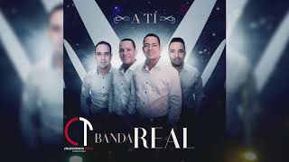 Video thumbnail of "Banda Real – A Ti (Audio Oficial 2k19 )"