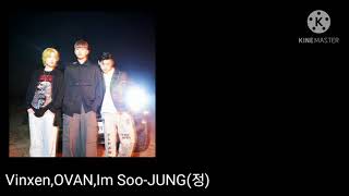 Vinxen(빈첸),OVAN(오반),Im Soo(임수)-JUNG(정)